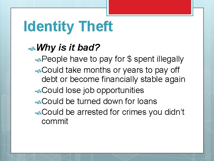 Identity Theft Why is it bad? People have to pay for $ spent illegally