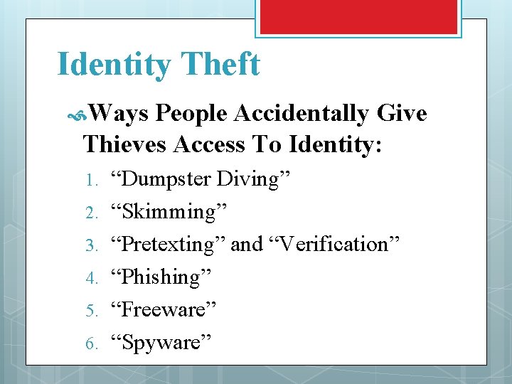 Identity Theft Ways People Accidentally Give Thieves Access To Identity: 1. 2. 3. 4.