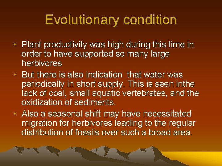 Evolutionary condition • Plant productivity was high during this time in order to have