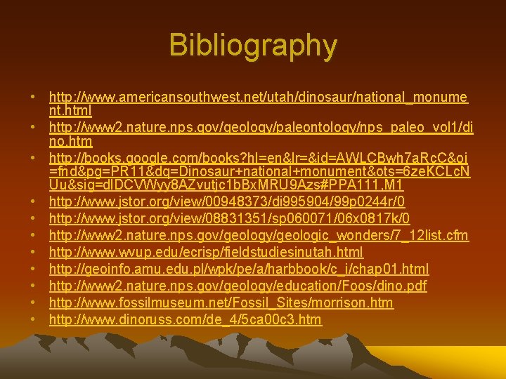 Bibliography • http: //www. americansouthwest. net/utah/dinosaur/national_monume nt. html • http: //www 2. nature. nps.