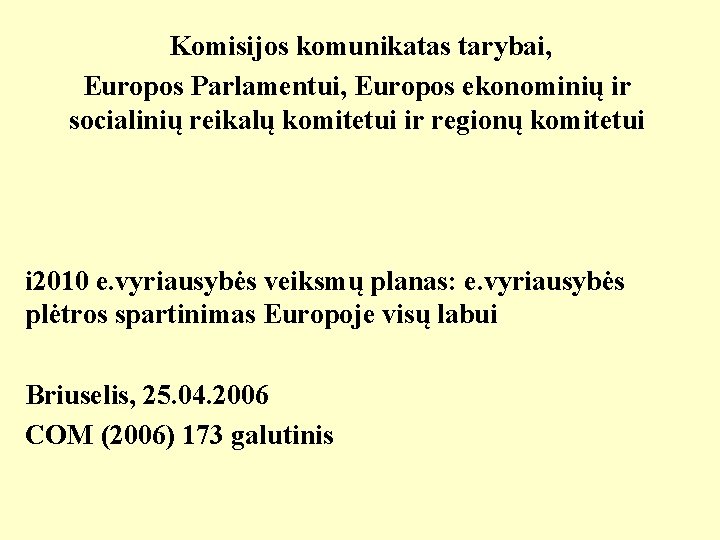 Komisijos komunikatas tarybai, Europos Parlamentui, Europos ekonominių ir socialinių reikalų komitetui ir regionų komitetui