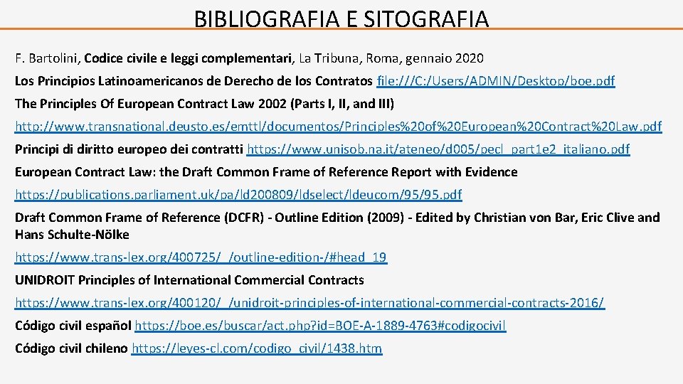BIBLIOGRAFIA E SITOGRAFIA F. Bartolini, Codice civile e leggi complementari, La Tribuna, Roma, gennaio