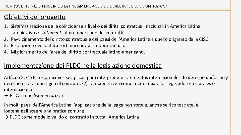 IL PROGETTO «LOS PRINCIPIOS LATINOAMERICANOS DE DERECHO DE LOS CONTRATOS» Obiettivi del progetto 1.