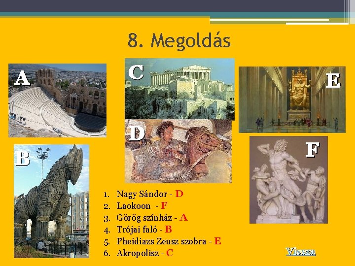 8. Megoldás C A D B 1. 2. 3. 4. 5. 6. Nagy Sándor