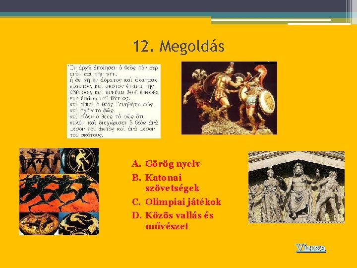 12. Megoldás A. Görög nyelv B. Katonai szövetségek C. Olimpiai játékok D. Közös vallás