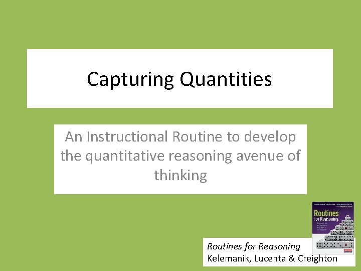 Capturing Quantities An Instructional Routine to develop the quantitative reasoning avenue of thinking Routines