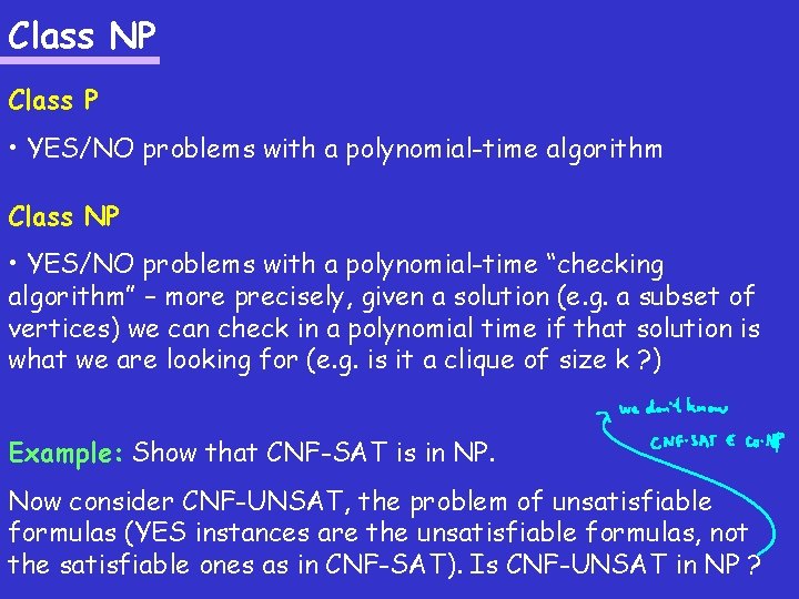 Class NP Class P • YES/NO problems with a polynomial-time algorithm Class NP •