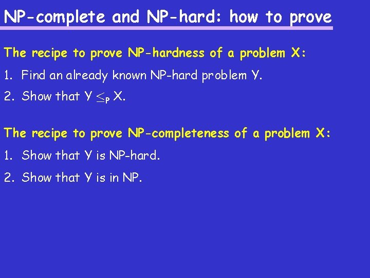 NP-complete and NP-hard: how to prove The recipe to prove NP-hardness of a problem