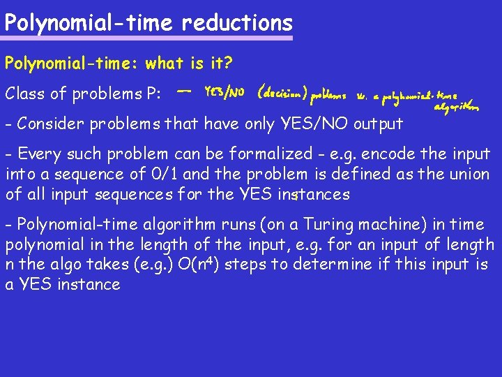 Polynomial-time reductions Polynomial-time: what is it? Class of problems P: - Consider problems that