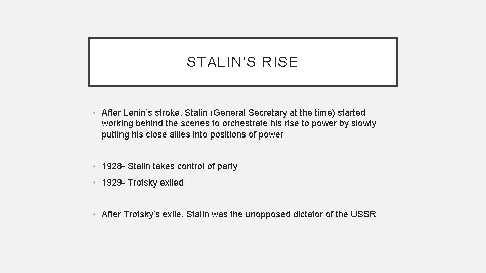 STALIN’S RISE • After Lenin’s stroke, Stalin (General Secretary at the time) started working