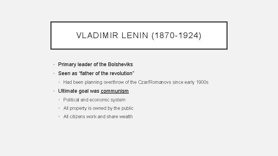 VLADIMIR LENIN (1870 -1924) • Primary leader of the Bolsheviks • Seen as “father