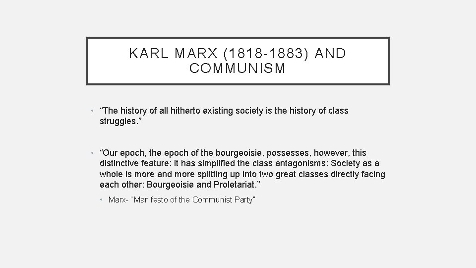 KARL MARX (1818 -1883) AND COMMUNISM • “The history of all hitherto existing society