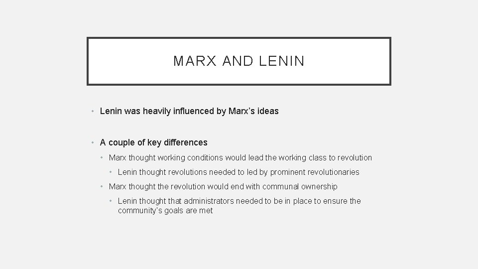 MARX AND LENIN • Lenin was heavily influenced by Marx’s ideas • A couple