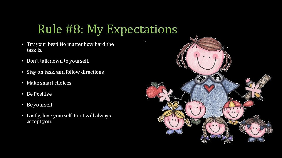 Rule #8: My Expectations ▪ Try your best! No matter how hard the task