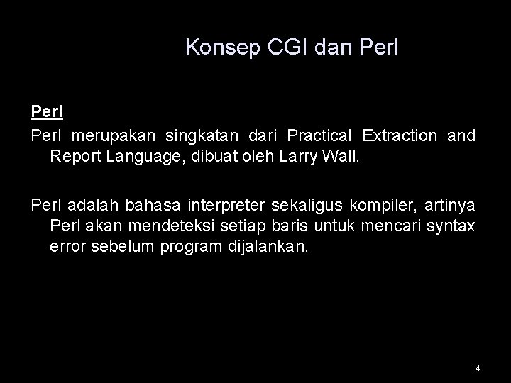 Konsep CGI dan Perl merupakan singkatan dari Practical Extraction and Report Language, dibuat oleh