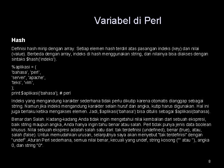 Variabel di Perl Hash Definisi hash mirip dengan array. Setiap elemen hash terdiri atas