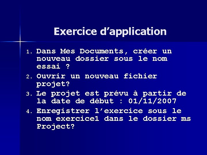 Exercice d’application 1. 2. 3. 4. Dans Mes Documents, créer un nouveau dossier sous