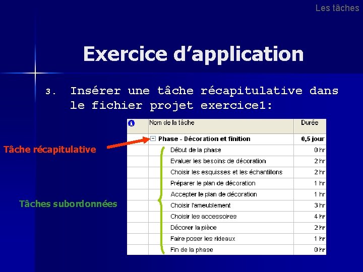 Les tâches Exercice d’application 3. Insérer une tâche récapitulative dans le fichier projet exercice