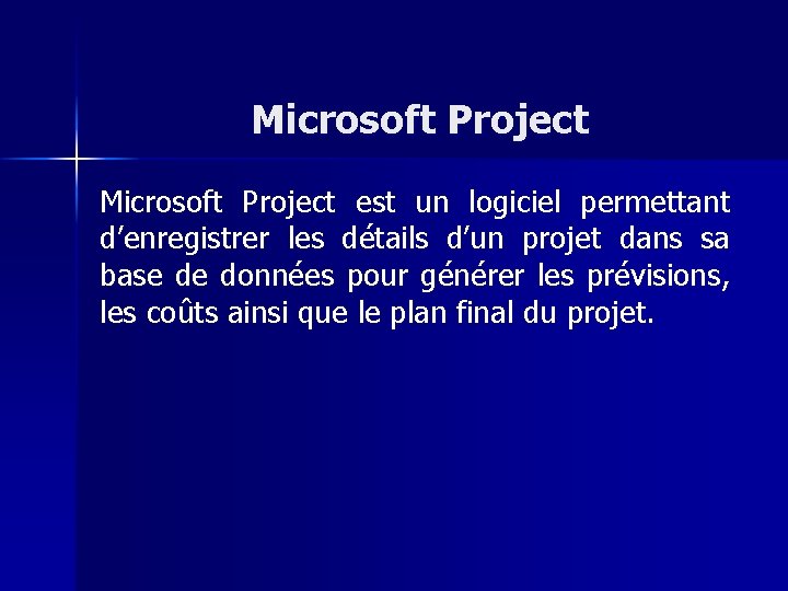 Microsoft Project est un logiciel permettant d’enregistrer les détails d’un projet dans sa base