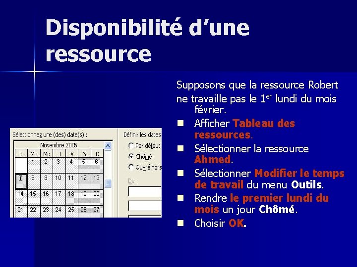 Disponibilité d’une ressource Supposons que la ressource Robert ne travaille pas le 1 er