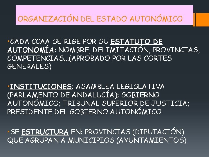 ORGANIZACIÓN DEL ESTADO AUTONÓMICO • CADA CCAA SE RIGE POR SU ESTATUTO DE AUTONOMÍA: