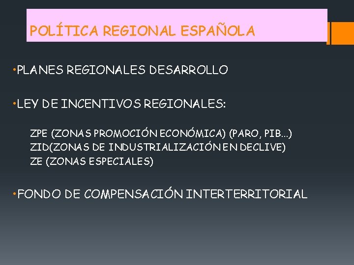 POLÍTICA REGIONAL ESPAÑOLA • PLANES REGIONALES DESARROLLO • LEY DE INCENTIVOS REGIONALES: ZPE (ZONAS
