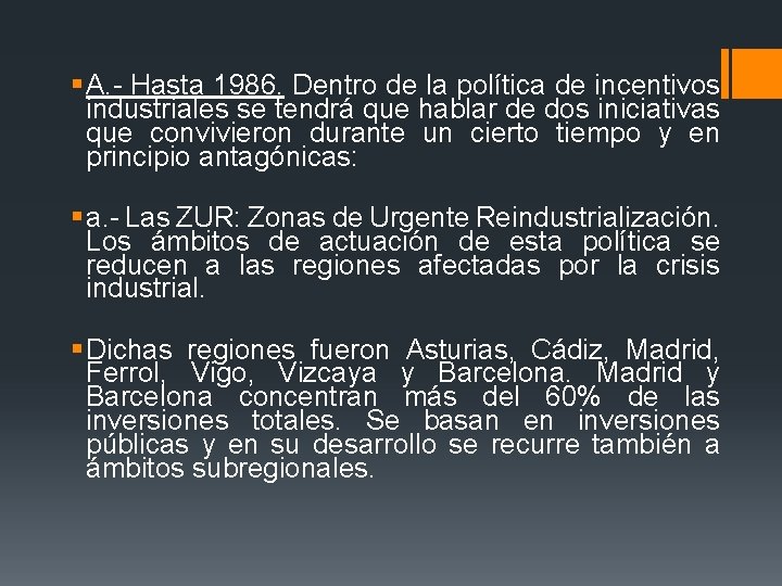 § A. - Hasta 1986. Dentro de la política de incentivos industriales se tendrá