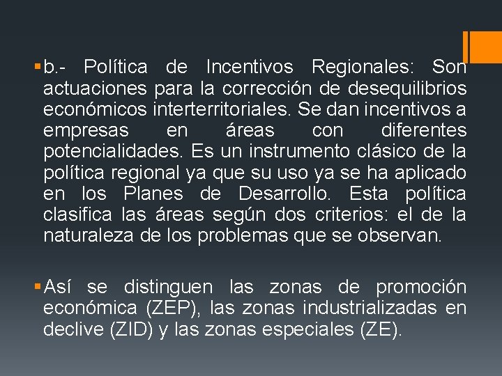 § b. - Política de Incentivos Regionales: Son actuaciones para la corrección de desequilibrios