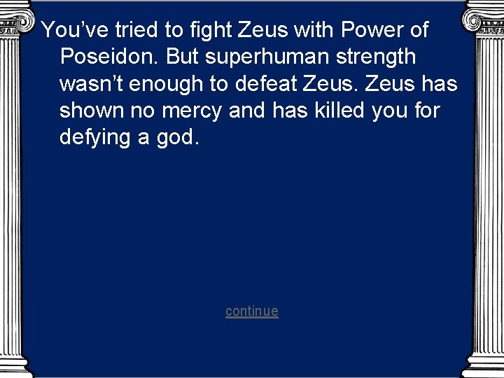 You’ve tried to fight Zeus with Power of Poseidon. But superhuman strength wasn’t enough