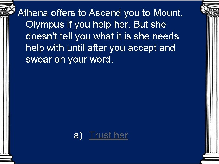 Athena offers to Ascend you to Mount. Olympus if you help her. But she