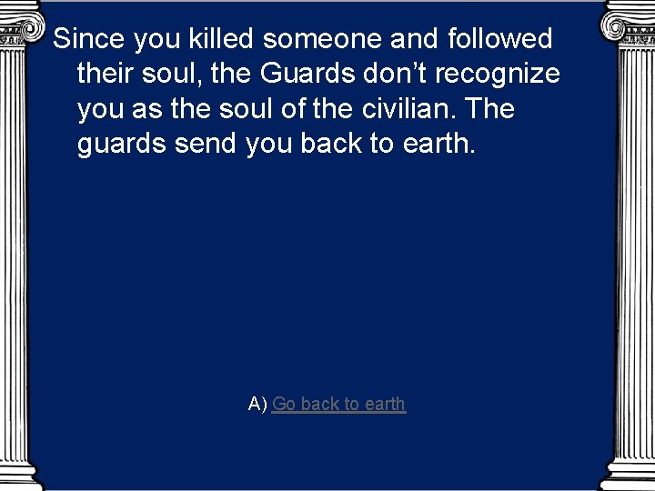 Since you killed someone and followed their soul, the Guards don’t recognize you as