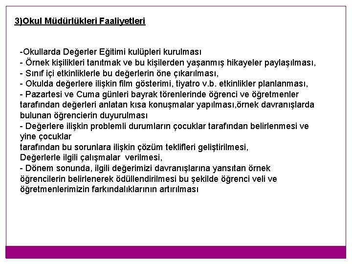 3)Okul Müdürlükleri Faaliyetleri -Okullarda Değerler Eğitimi kulüpleri kurulması - Örnek kişilikleri tanıtmak ve bu