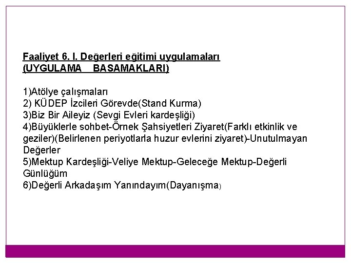 Faaliyet 6. I. Değerleri eğitimi uygulamaları (UYGULAMA BASAMAKLARI) 1)Atölye çalışmaları 2) KÜDEP İzcileri Görevde(Stand