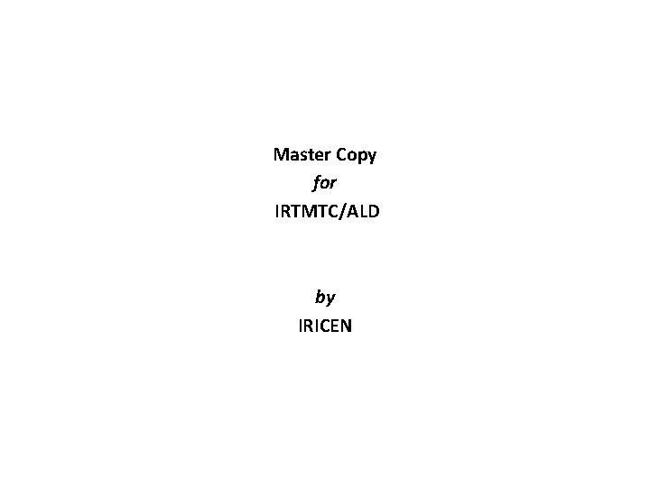 Master Copy for IRTMTC/ALD by IRICEN 