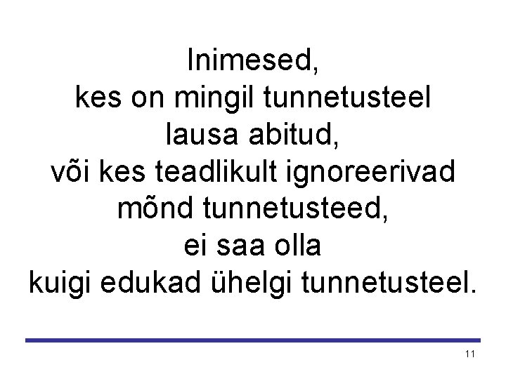 Inimesed, kes on mingil tunnetusteel lausa abitud, või kes teadlikult ignoreerivad mõnd tunnetusteed, ei