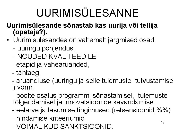 UURIMISÜLESANNE Uurimisülesande sõnastab kas uurija või tellija (õpetaja? ). • Uurimisülesandes on vähemalt järgmised