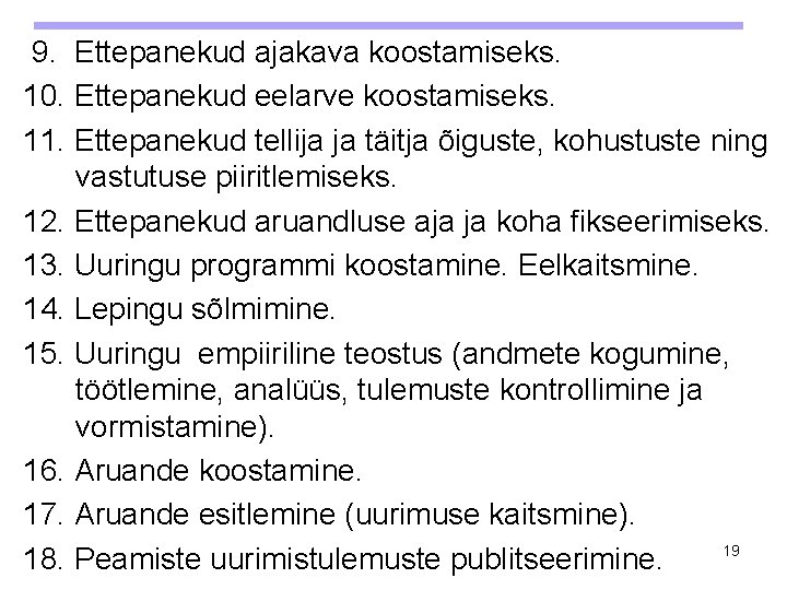 9. Ettepanekud ajakava koostamiseks. 10. Ettepanekud eelarve koostamiseks. 11. Ettepanekud tellija ja täitja õiguste,