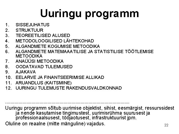Uuringu programm 1. 2. 3. 4. 5. 6. SISSEJUHATUS STRUKTUUR TEOREETILISED ALUSED METODOLOOGILISED LÄHTEKOHAD Uuringu programm 1. 2. 3. 4. 5. 6. SISSEJUHATUS STRUKTUUR TEOREETILISED ALUSED METODOLOOGILISED LÄHTEKOHAD
