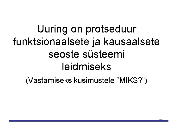 Uuring on protseduur funktsionaalsete ja kausaalsete seoste süsteemi leidmiseks (Vastamiseks küsimustele “MIKS? ”) 23