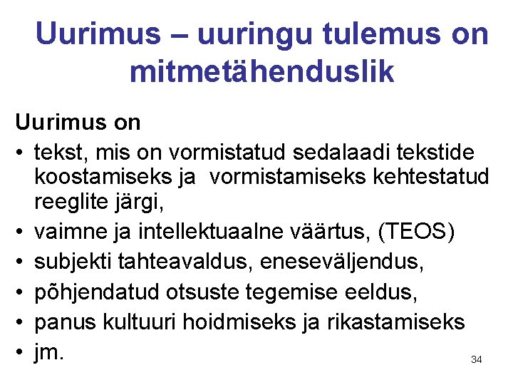 Uurimus – uuringu tulemus on mitmetähenduslik Uurimus on • tekst, mis on vormistatud sedalaadi