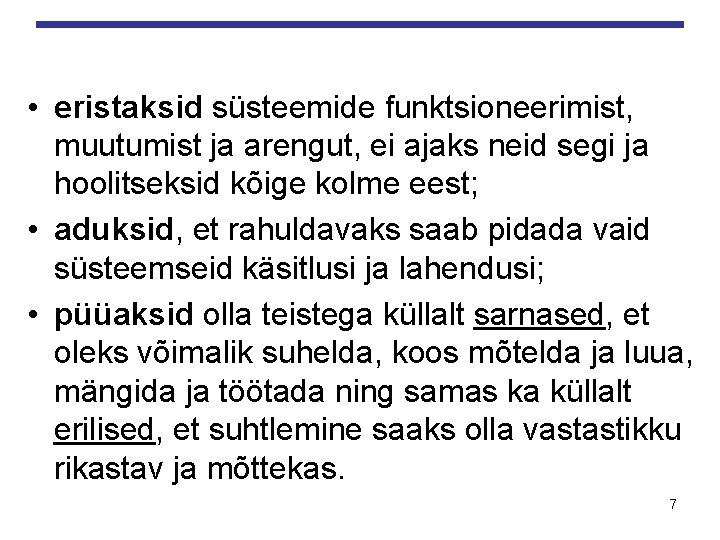  • eristaksid süsteemide funktsioneerimist, muutumist ja arengut, ei ajaks neid segi ja hoolitseksid