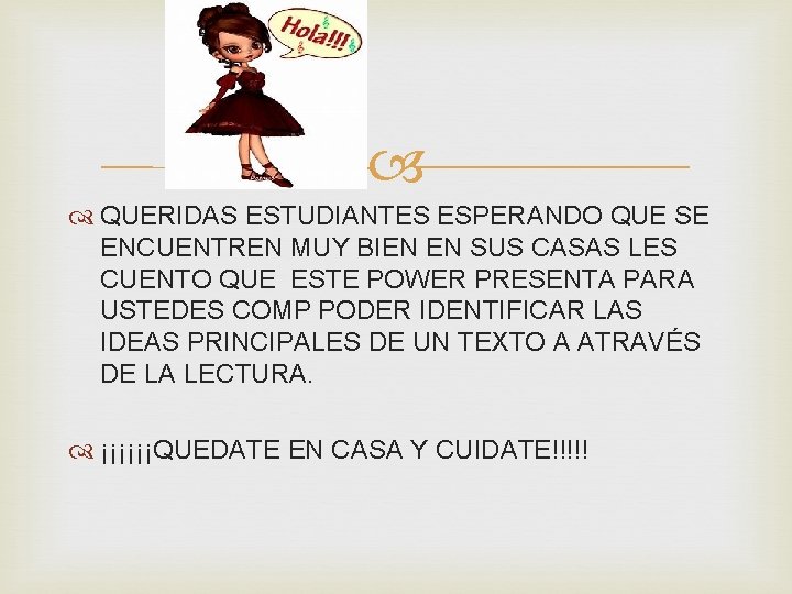  QUERIDAS ESTUDIANTES ESPERANDO QUE SE ENCUENTREN MUY BIEN EN SUS CASAS LES CUENTO