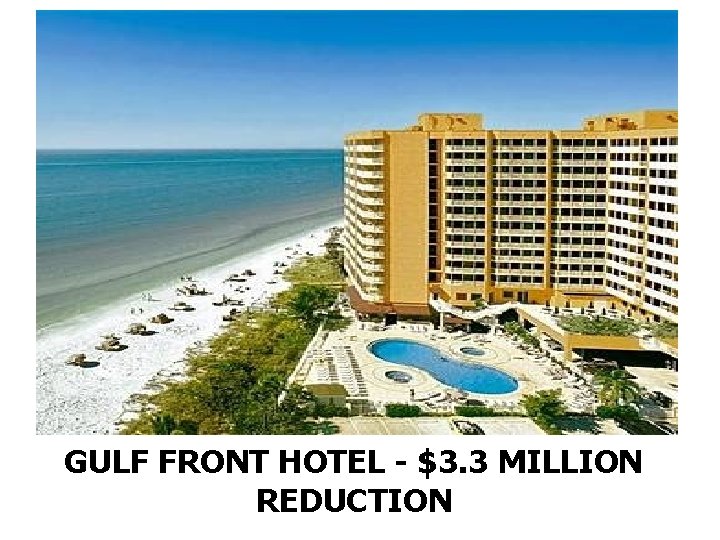 GULF FRONT HOTEL - $3. 3 MILLION REDUCTION 