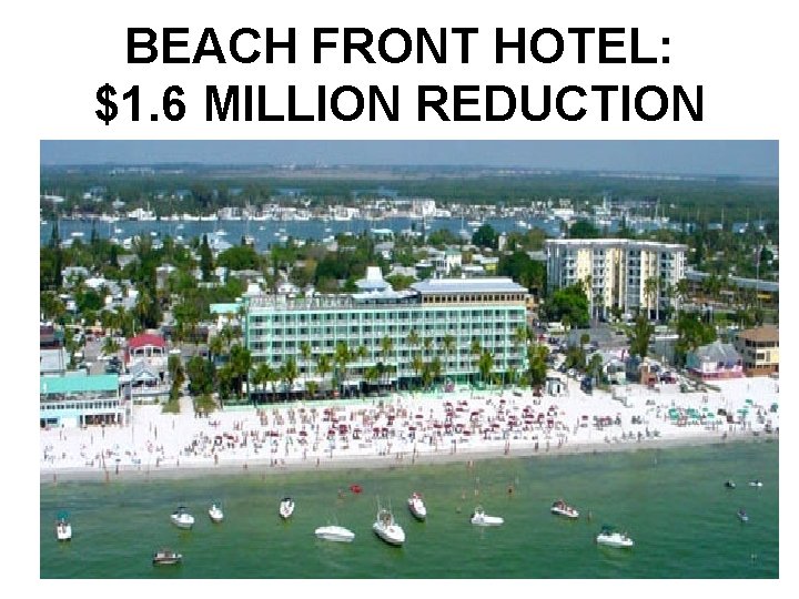 BEACH FRONT HOTEL: $1. 6 MILLION REDUCTION 