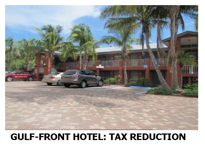 GULF-FRONT HOTEL: TAX REDUCTION 