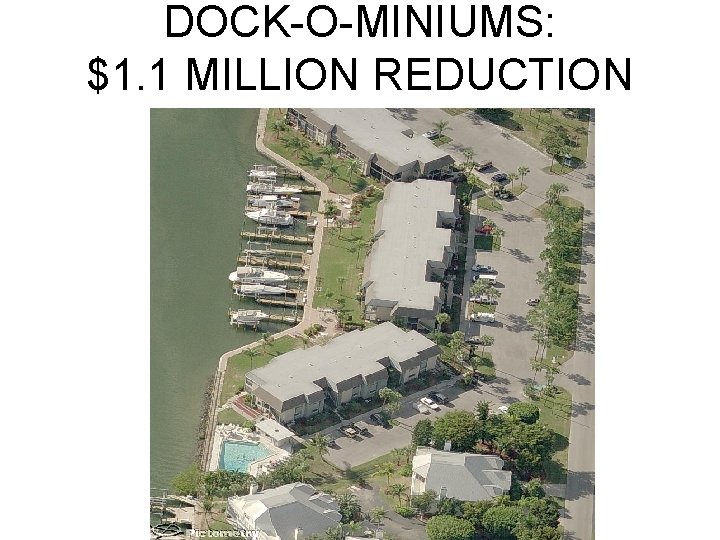 DOCK-O-MINIUMS: $1. 1 MILLION REDUCTION 