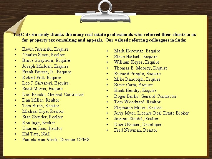 Tax. Cuts sincerely thanks the many real estate professionals who referred their clients to