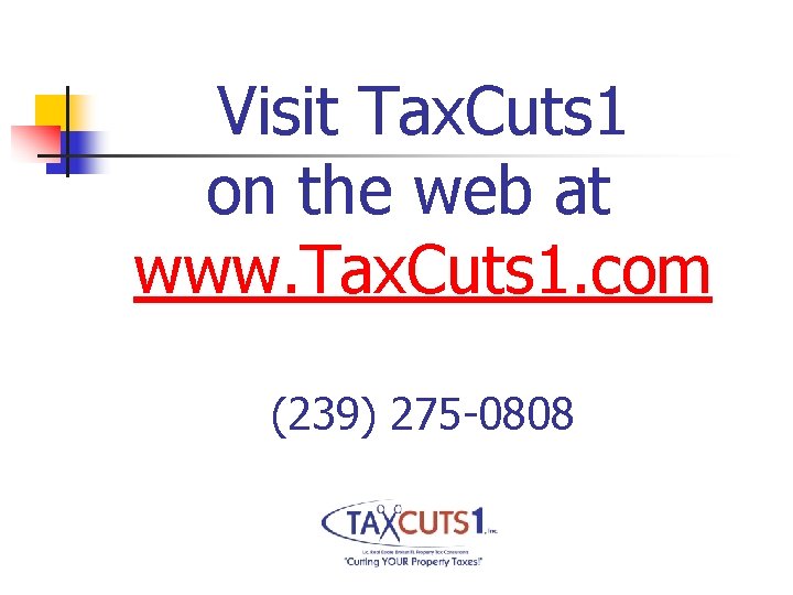 Visit Tax. Cuts 1 on the web at www. Tax. Cuts 1. com (239)