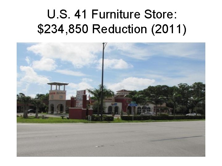 U. S. 41 Furniture Store: $234, 850 Reduction (2011) 