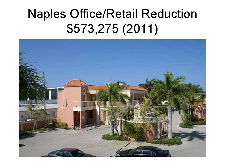 Naples Office/Retail Reduction $573, 275 (2011) 